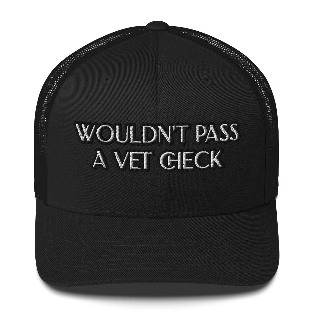 Wouldn't Pass Vet Trucker Hat - Black