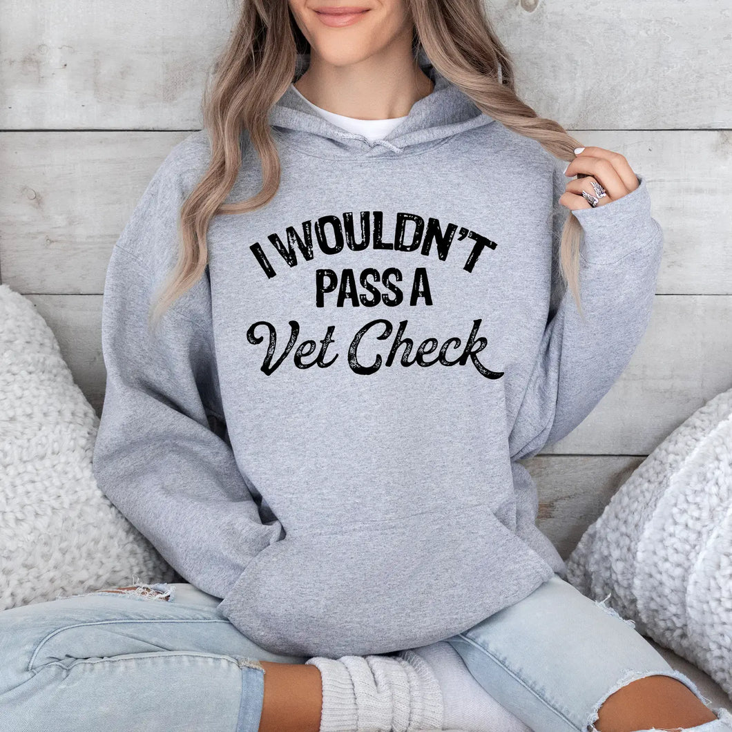 Wouldn't Pass A Vet Check Hoodie- Grey