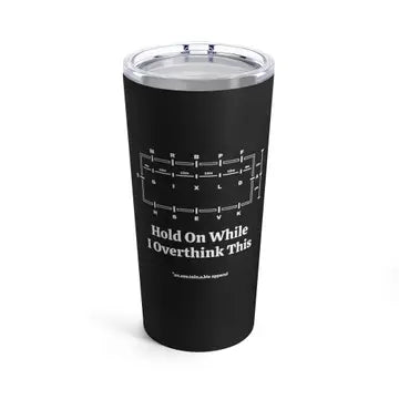 20oz Drink Tumblers Dressage hold On Whole I overthink this
